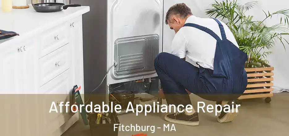 Affordable Appliance Repair Fitchburg - MA