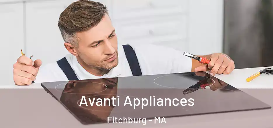 Avanti Appliances Fitchburg - MA