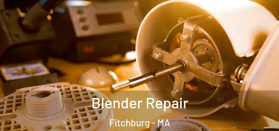 Blender Repair Fitchburg - MA