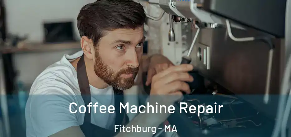Coffee Machine Repair Fitchburg - MA