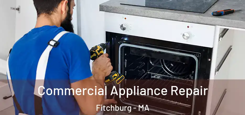Commercial Appliance Repair Fitchburg - MA