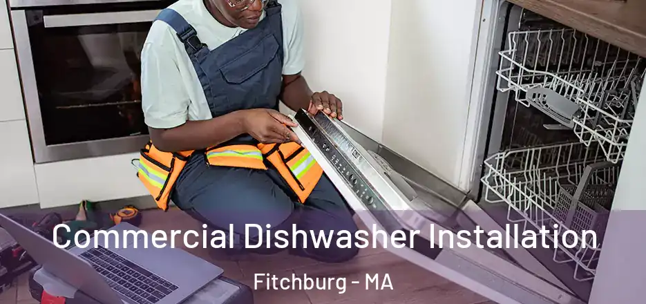 Commercial Dishwasher Installation Fitchburg - MA