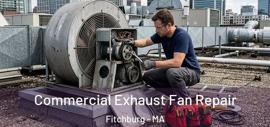  Commercial Exhaust Fan Repair Fitchburg - MA