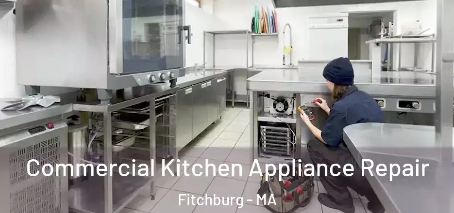 Commercial Kitchen Appliance Repair Fitchburg - MA