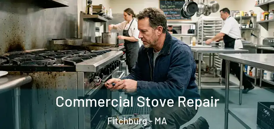 Commercial Stove Repair Fitchburg - MA