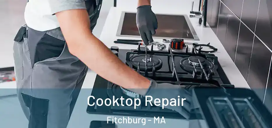 Cooktop Repair Fitchburg - MA