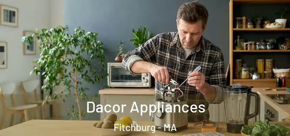 Dacor Appliances Fitchburg - MA