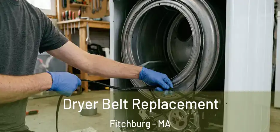 Dryer Belt Replacement Fitchburg - MA