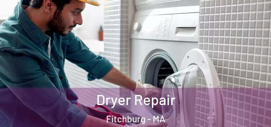 Dryer Repair Fitchburg - MA
