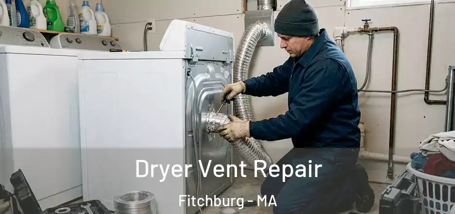 Dryer Vent Repair Fitchburg - MA