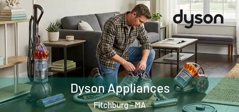 Dyson Appliances Fitchburg - MA