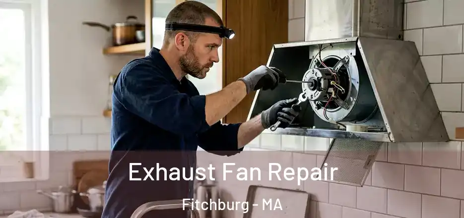  Exhaust Fan Repair Fitchburg - MA