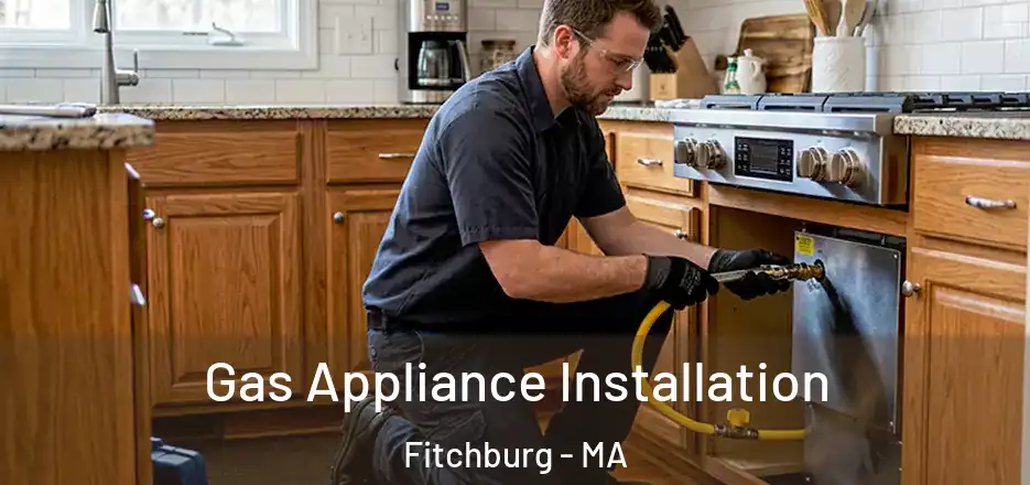 Gas Appliance Installation Fitchburg - MA