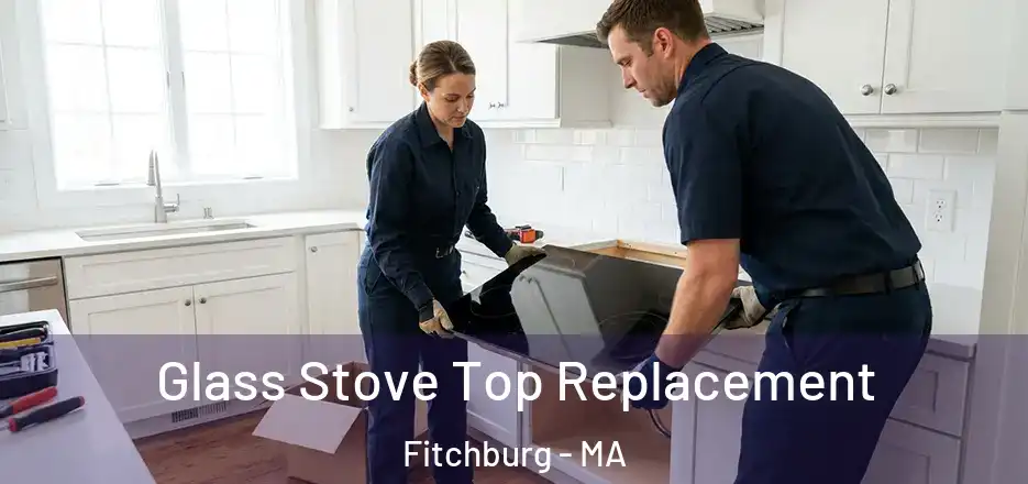 Glass Stove Top Replacement Fitchburg - MA