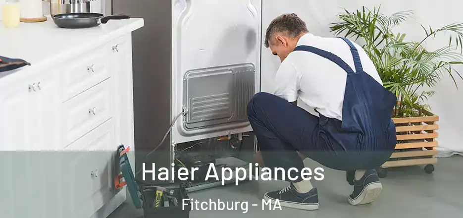  Haier Appliances Fitchburg - MA