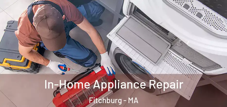 In-Home Appliance Repair Fitchburg - MA