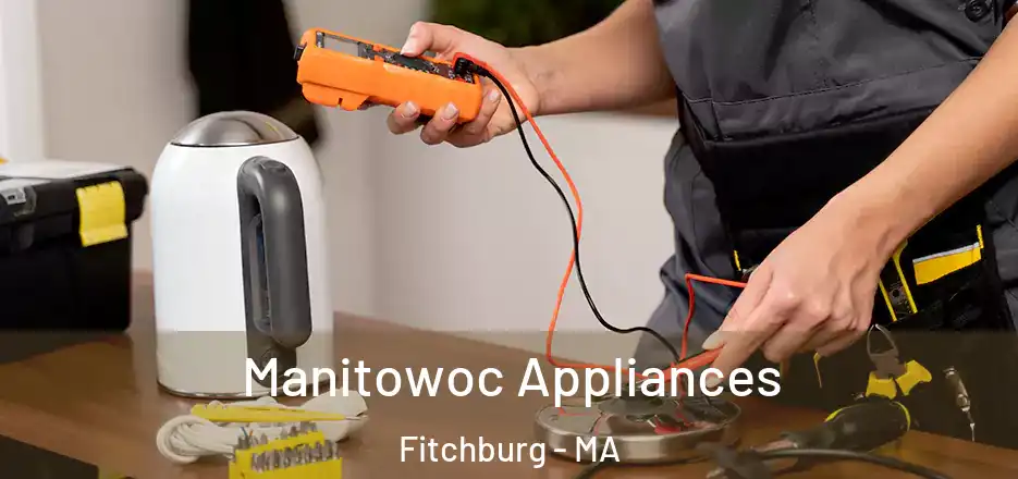  Manitowoc Appliances Fitchburg - MA