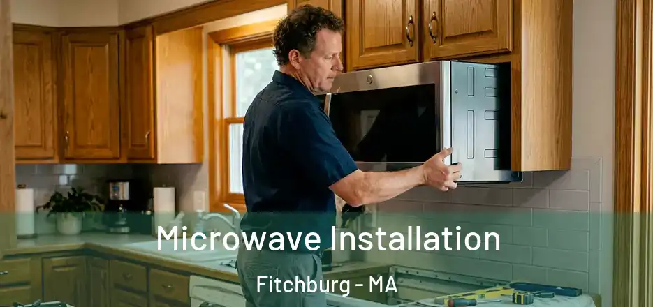Microwave Installation Fitchburg - MA