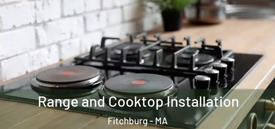 Range and Cooktop Installation Fitchburg - MA
