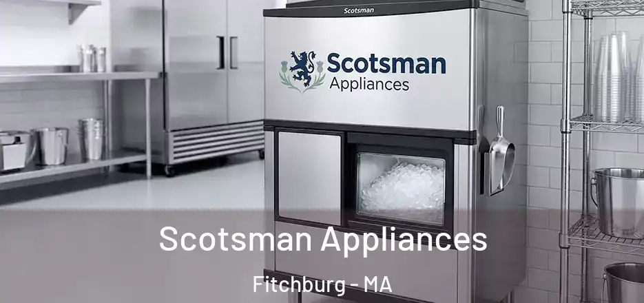  Scotsman Appliances Fitchburg - MA