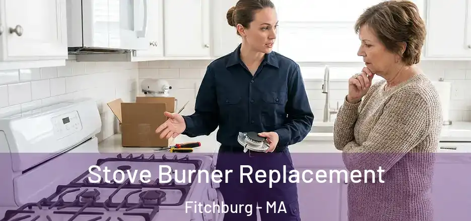 Stove Burner Replacement Fitchburg - MA