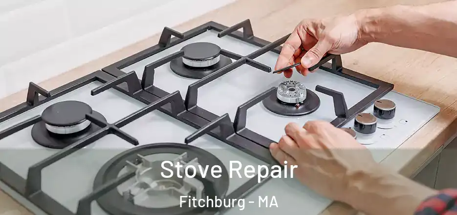  Stove Repair Fitchburg - MA