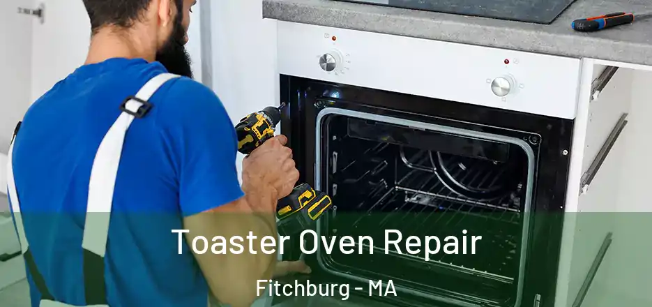  Toaster Oven Repair Fitchburg - MA