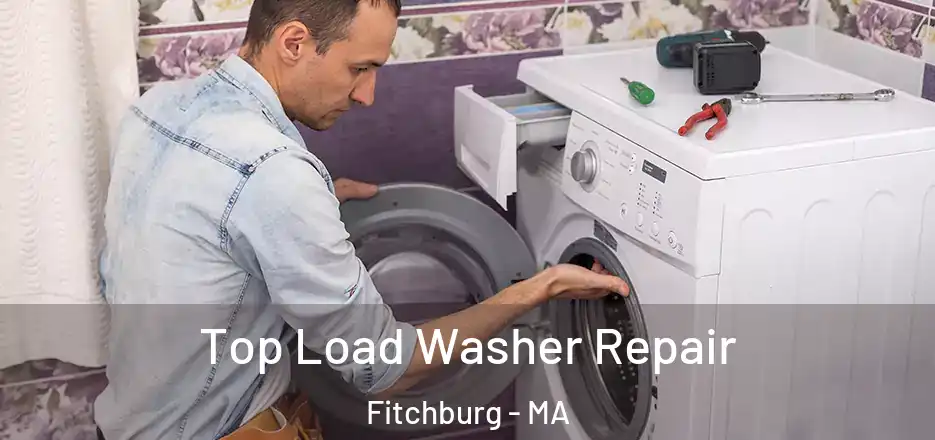 Top Load Washer Repair Fitchburg - MA