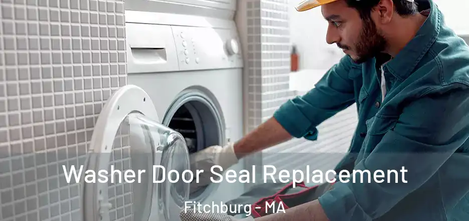  Washer Door Seal Replacement Fitchburg - MA