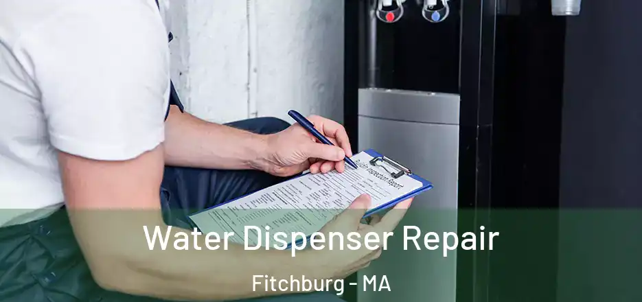 Water Dispenser Repair Fitchburg - MA