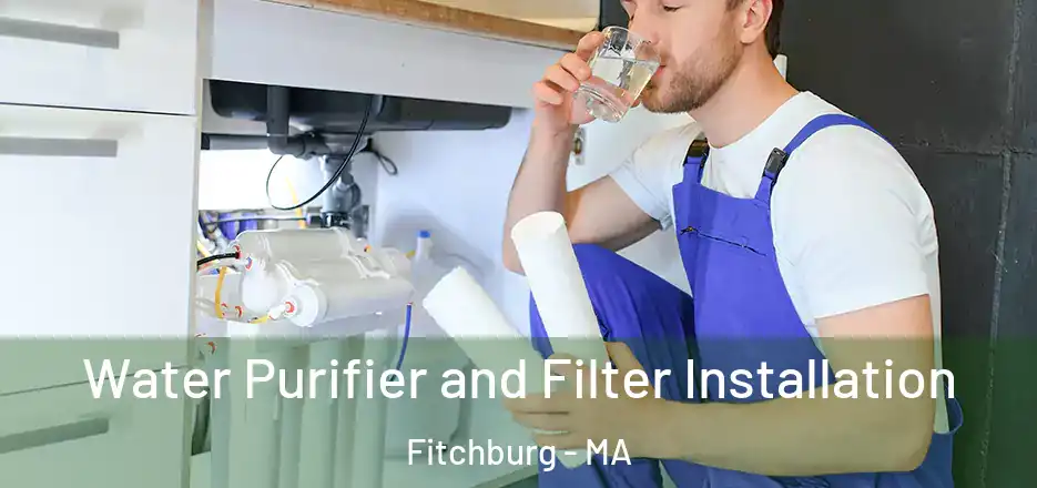 Water Purifier and Filter Installation Fitchburg - MA